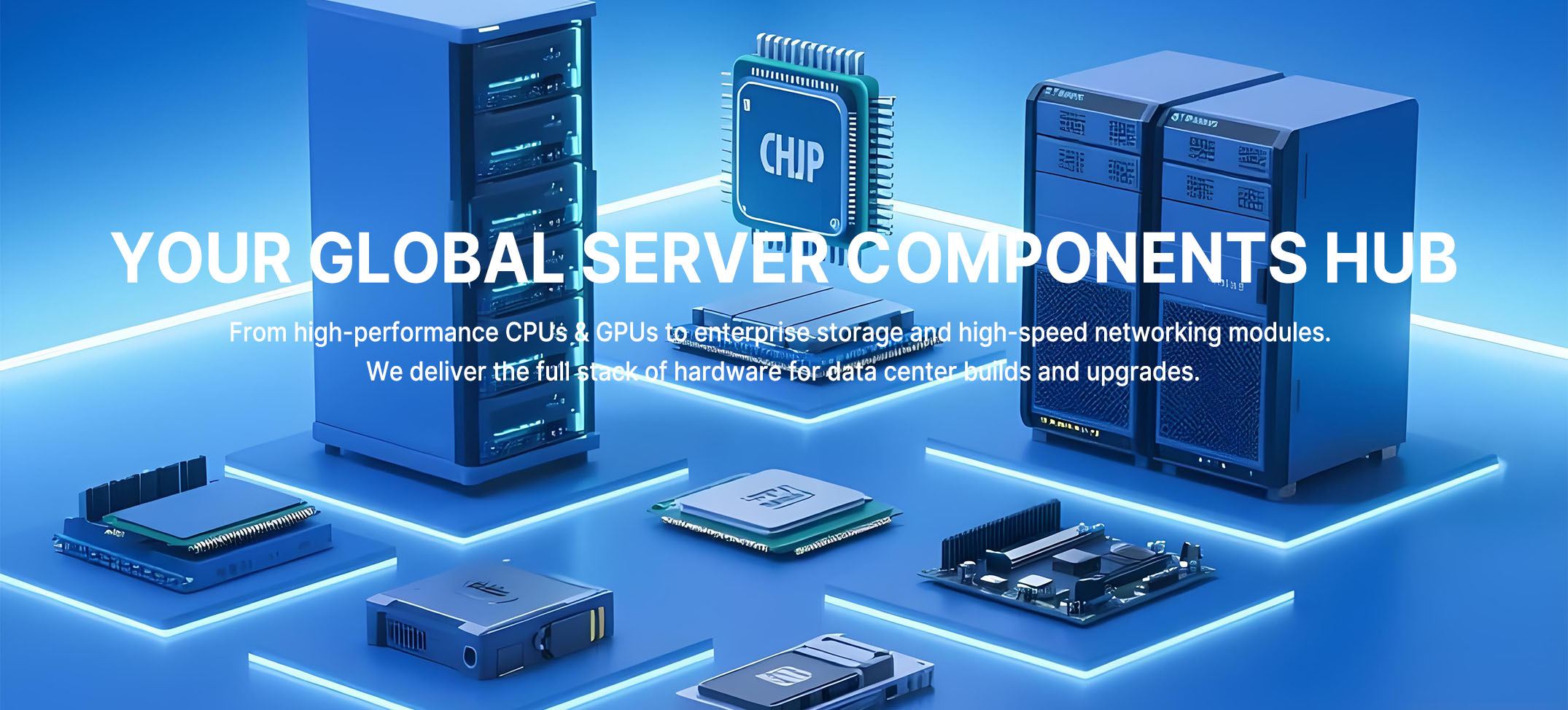 YOUR GLOBAL SERVER COMPONENTS HUB